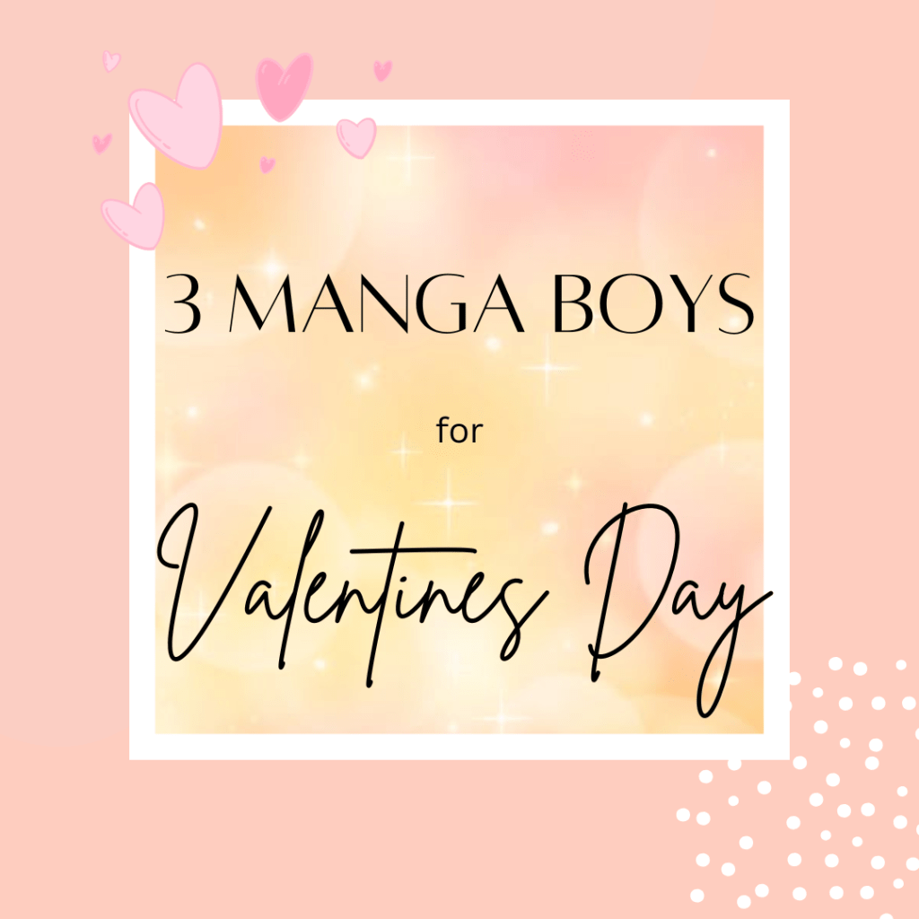 My Top Romance Manga Male Leads for Valentine’s Day