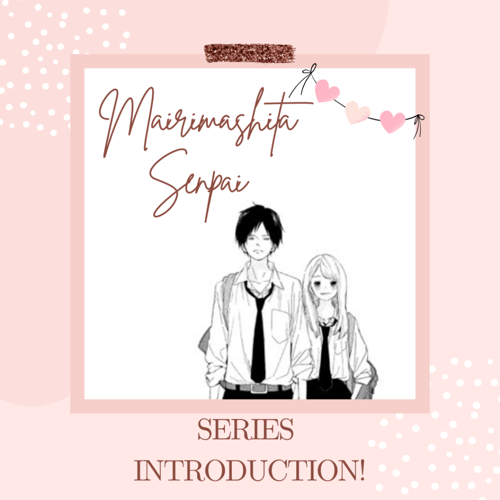 Mairimashita Senpai – Manga series&nbsp;introduction