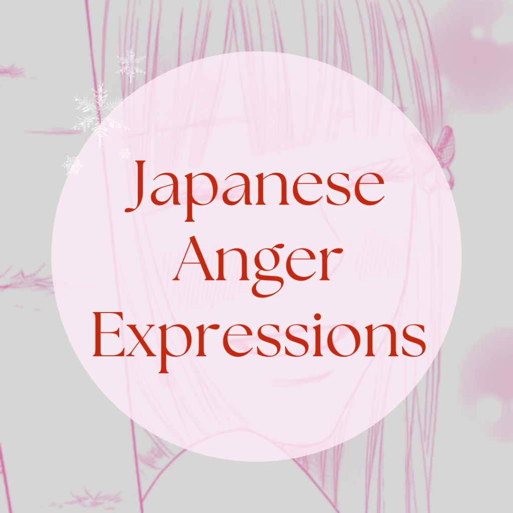 Two phrases that express anger in Japanese: Expressive&nbsp;expressions